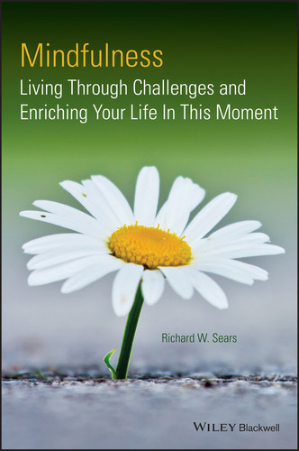 Mindfulness: Living Through Challenges and Enriching Your Life In This Moment book cover by Richard W. Sears