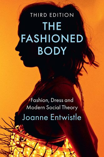 The Fashioned Body: Fashion, Dress and Modern Social Theory book cover by Joanne Entwistle