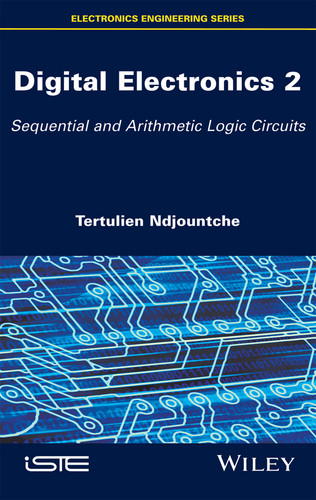 Digital Electronics 2: Sequential and Arithmetic Logic Circuits book cover by Tertulien Ndjountche
