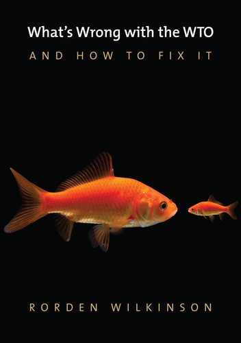 What's Wrong with the WTO and How to Fix It (What's Wrong?) book cover by Rorden Wilkinson