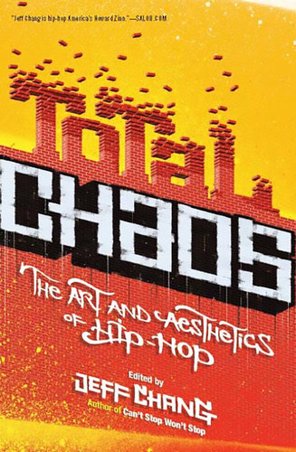 Total Chaos: The Art and Aesthetics of Hip-Hop book cover by Jeff Chang