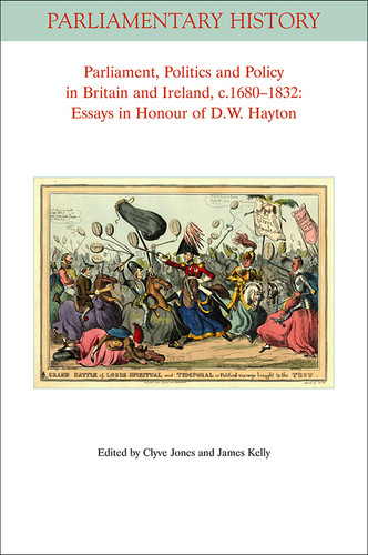 Parliament, Politics and Policy in Britain and Ireland, c.1680 - 1832: Essays in Honour of D.W. Hayton (Parliamentary History Book Series) book cover by 