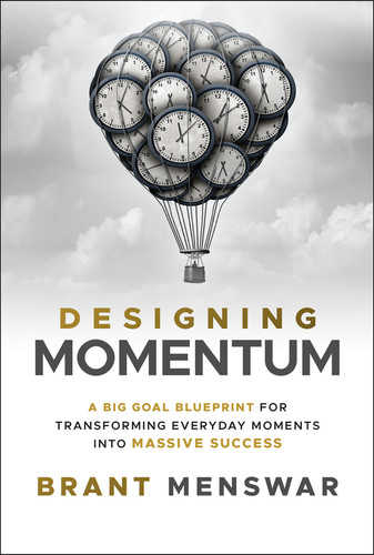 Designing Momentum: A Big Goal Blueprint for Transforming Everyday Moments into Massive Success book cover by Brant Menswar