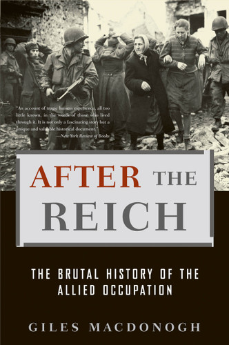 After the Reich: The Brutal History of the Allied Occupation book cover by Giles MacDonogh