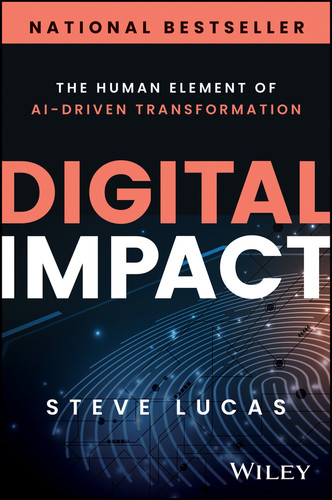 Digital Impact: The Human Element of AI-Driven Transformation book cover by Steve Lucas