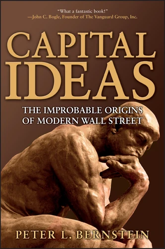 Capital Ideas: The Improbable Origins of Modern Wall Street book cover by Peter L. Bernstein