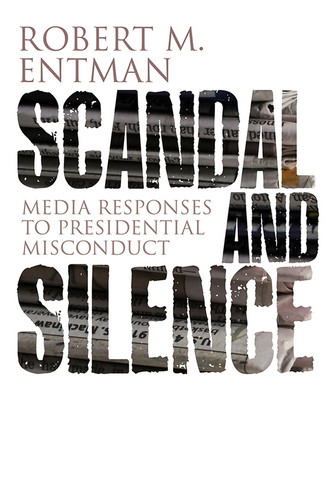 Scandal and Silence: Media Responses to Presidential Misconduct (Contemporary Political Communication) book cover by Robert M. Entman