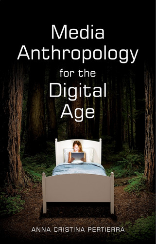 Media Anthropology for the Digital Age book cover by Anna Cristina Pertierra