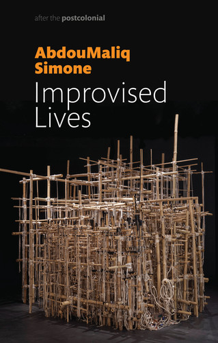 Improvised Lives: Rhythms of Endurance in an Urban South (After the Postcolonial) book cover by AbdouMaliq Simone