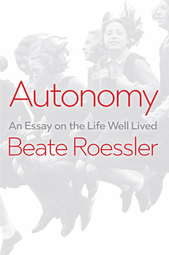 Autonomy: An Essay on the Life Well-Lived book cover by Beate Roessler