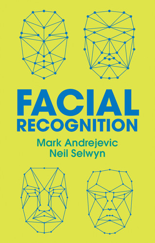 Facial Recognition book cover by Mark Andrejevic, Neil Selwyn