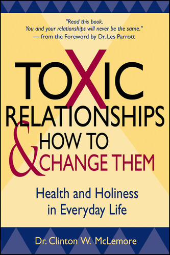 Toxic Relationships and How to Change Them: Health and Holiness in Everyday Life book cover by Clinton McLemore