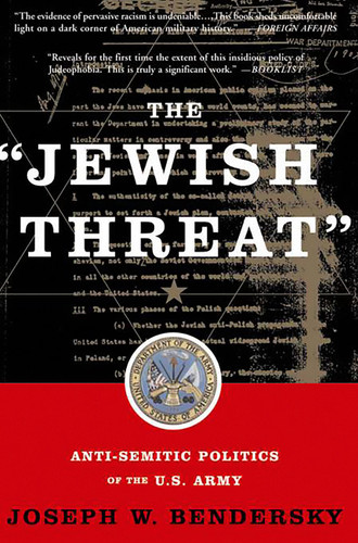 The Jewish Threat: Anti-semitic Politics Of The U.s. Army book cover by Joseph W. Bendersky