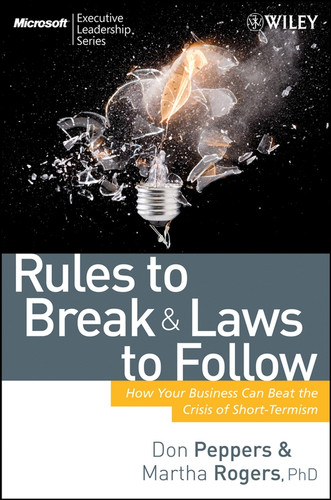 Rules to Break and Laws to Follow: How Your Business Can Beat the Crisis of Short-Termism (Microsoft Executive Leadership Series) book cover by Don Peppers, Martha Rogers