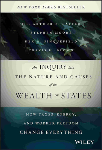 An Inquiry into the Nature and Causes of the Wealth of States: How Taxes, Energy, and Worker Freedom Change Everything book cover by Arthur Laffer, Stephen Moore, Rex A. Sinquefield, Travis H. Brown