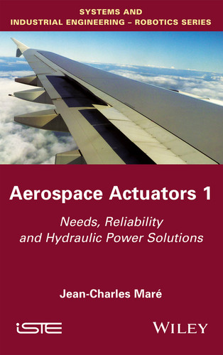 Aerospace Actuators 1: Needs, Reliability and Hydraulic Power Solutions book cover by Jean-Charles Maré