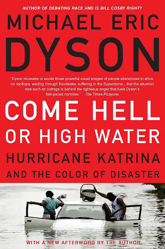 Come Hell or High Water: Hurricane Katrina and the Color of Disaster book cover by Michael Eric Dyson