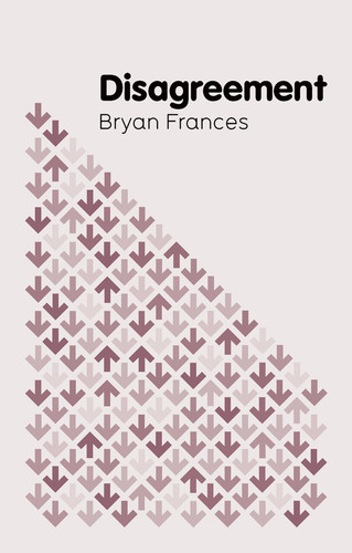 Disagreement (Key Concepts in Philosophy) book cover by Bryan Frances