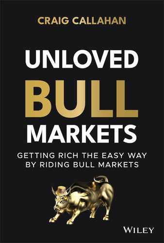 Unloved Bull Markets: Getting Rich the Easy Way by Riding Bull Markets book cover by Craig Callahan