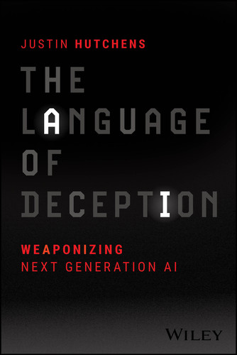 The Language of Deception: Weaponizing Next Generation AI book cover by Justin Hutchens