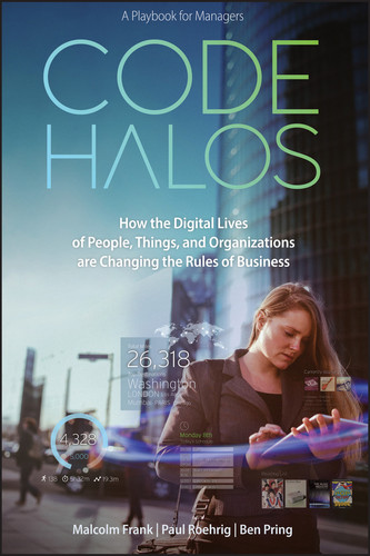Code Halos: How the Digital Lives of People, Things, and Organizations are Changing the Rules of Business book cover by Malcolm Frank, Paul Roehrig, Ben Pring