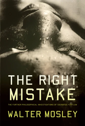The Right Mistake: The Further Philosophical Investigations of Socrates Fortlow book cover by Walter Mosley