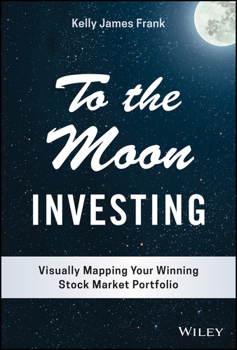 To the Moon Investing: Visually Mapping Your Winning Stock Market Portfolio book cover by Kelly J. Frank
