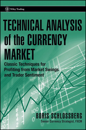 Technical Analysis of the Currency Market: Classic Techniques for Profiting from Market Swings and Trader Sentiment (Wiley Trading) book cover by Boris Schlossberg