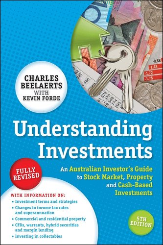 Understanding Investments: An Australian Investor's Guide to Stock Market, Property and Cash-Based Investments book cover by Charles Beelaerts