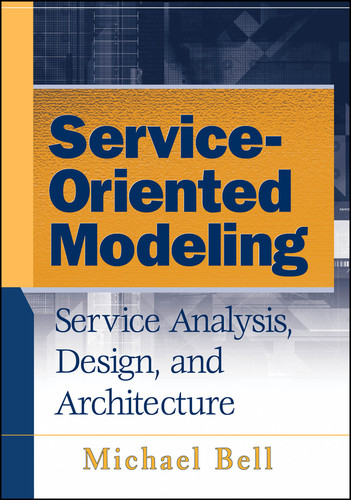 Service-Oriented Modeling: Service Analysis, Design, and Architecture book cover by Michael Bell