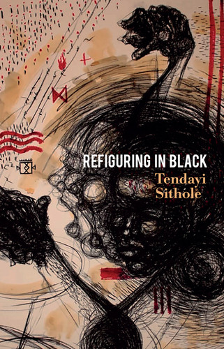 Refiguring in Black book cover by Tendayi Sithole