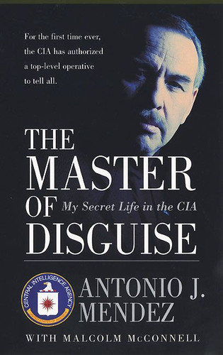 The Master of Disguise: My Secret Life in the CIA book cover by Antonio J. Mendez