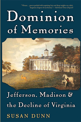 Dominion of Memories: Jefferson, Madison & the Decline of Virginia book cover by Susan Dunn