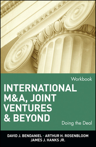 International M&A, Joint Ventures, and Beyond: Doing the Deal, Workbook (Wiley Finance) book cover by David J. BenDaniel, Arthur H. Rosenbloom, James J. Hanks, Jr.