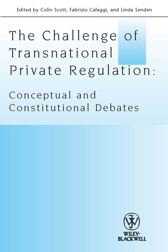 The Challenge of Transnational Private Regulation: Conceptual and Constitutional Debates (Journal of Law and Society Special Issues) book cover by 
