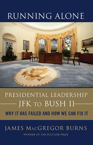 Running Alone: Presidential Leadership from JFK to Bush II book cover by James MacGregor Burns