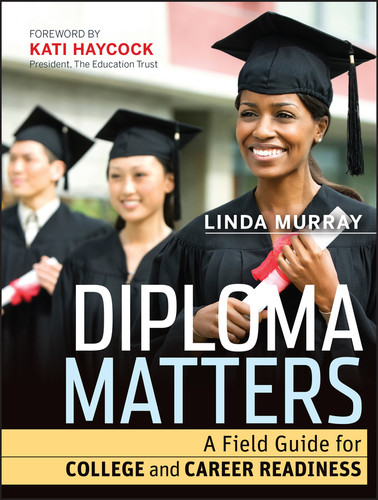 Diploma Matters: A Field Guide for College and Career Readiness book cover by Linda Murray