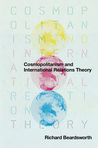 Cosmopolitanism and International Relations Theory book cover by Richard Beardsworth