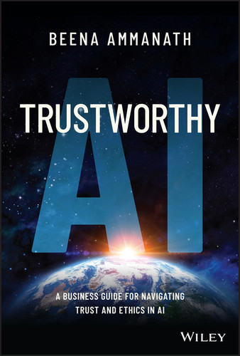 Trustworthy AI: A Business Guide for Navigating Trust and Ethics in AI book cover by Beena Ammanath