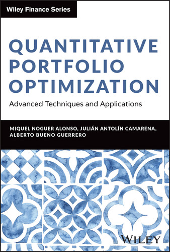 Quantitative Portfolio Optimization: Advanced Techniques and Applications (Wiley Finance) book cover by Miquel Noguer Alonso, Julian Antolin Camarena, Alberto Bueno Guerrero