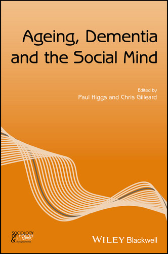 Ageing, Dementia and the Social Mind (Sociology of Health and Illness Monographs) book cover by 