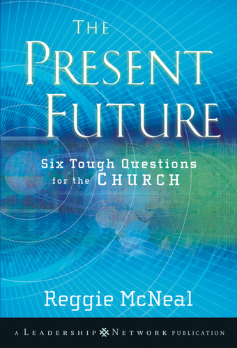 The Present Future: Six Tough Questions for the Church (Jossey-Bass Leadership Network Series) book cover by Reggie McNeal