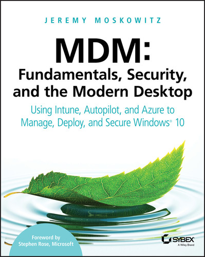 MDM: Fundamentals, Security, and the Modern Desktop: Using Intune, Autopilot, and Azure to Manage, Deploy, and Secure Windows 10 book cover by Jeremy Moskowitz