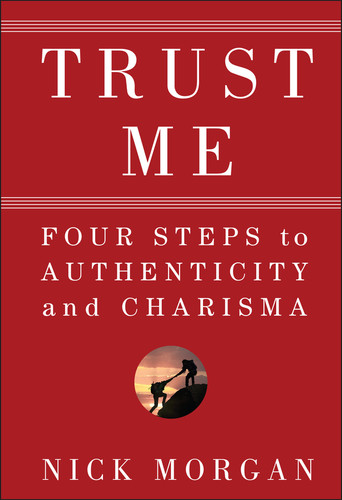 Trust Me: Four Steps to Authenticity and Charisma book cover by Nick Morgan