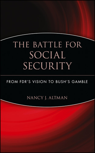 The Battle for Social Security: From FDR's Vision To Bush's Gamble book cover by Nancy J. Altman