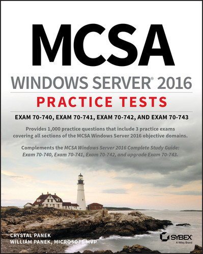 MCSA Windows Server 2016 Practice Tests: Exam 70-740, Exam 70-741, Exam 70-742, and Exam 70-743 book cover by Crystal Panek, William Panek