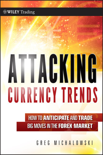 Attacking Currency Trends: How to Anticipate and Trade Big Moves in the Forex Market (Wiley Trading) book cover by Greg Michalowski