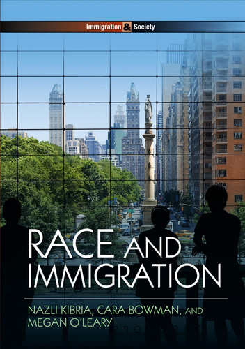 Race and Immigration (Immigration and Society) book cover by Nazli Kibria, Cara Bowman, Megan O'Leary