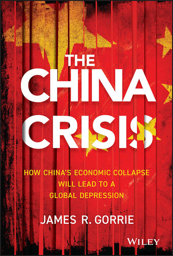 The China Crisis: How China's Economic Collapse Will Lead to a Global Depression book cover by James R. Gorrie
