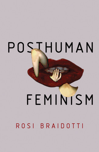 Posthuman Feminism book cover by Rosi Braidotti